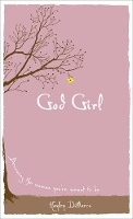 Book Cover for God Girl – Becoming the Woman You`re Meant to Be by Hayley Dimarco