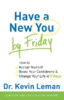 Book Cover for Have a New You by Friday – How to Accept Yourself, Boost Your Confidence & Change Your Life in 5 Days by Dr. Kevin Leman