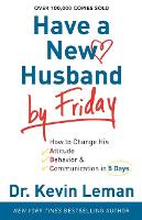 Book Cover for Have a New Husband by Friday – How to Change His Attitude, Behavior & Communication in 5 Days by Dr. Kevin Leman