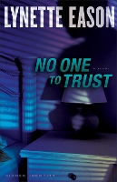 Book Cover for No One to Trust – A Novel by Lynette Eason