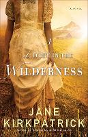 Book Cover for A Light in the Wilderness – A Novel by Jane Kirkpatrick
