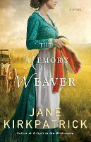 Book Cover for The Memory Weaver – A Novel by Jane Kirkpatrick