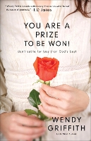 Book Cover for You Are a Prize to be Won! – Don`t Settle for Less Than God`s Best by Wendy Griffith