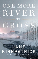 Book Cover for One More River to Cross by Jane Kirkpatrick