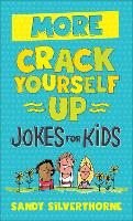 Book Cover for More Crack Yourself Up Jokes for Kids by Sandy Silverthorne