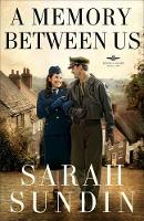 Book Cover for A Memory Between Us – A Novel by Sarah Sundin