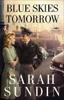 Book Cover for Blue Skies Tomorrow – A Novel by Sarah Sundin