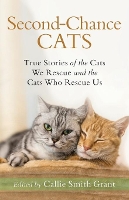 Book Cover for Second–Chance Cats – True Stories of the Cats We Rescue and the Cats Who Rescue Us by Callie Smith Grant