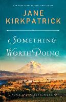 Book Cover for Something Worth Doing – A Novel of an Early Suffragist by Jane Kirkpatrick