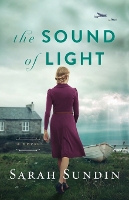 Book Cover for The Sound of Light – A Novel by Sarah Sundin