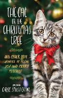 Book Cover for The Cat in the Christmas Tree – And Other True Stories of Feline Joy and Merry Mischief by Callie Smith Grant