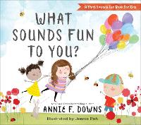 Book Cover for What Sounds Fun to You? by Annie F. Downs