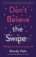 Book Cover for Don`t Believe the Swipe – Finding Love without Losing Yourself by Mandy Hale