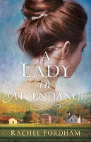Book Cover for A Lady in Attendance by Rachel Fordham