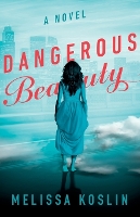 Book Cover for Dangerous Beauty – A Novel by Melissa Koslin