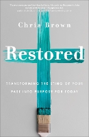 Book Cover for Restored – Transforming the Sting of Your Past into Purpose for Today by Chris Brown