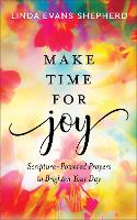 Book Cover for Make Time for Joy – Scripture–Powered Prayers to Brighten Your Day by Linda Evans Shepherd