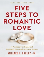 Book Cover for Five Steps to Romantic Love – A Workbook for Readers of His Needs, Her Needs and Love Busters by Willard F. Jr. Harley