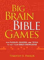 Book Cover for Big Brain Bible Games – Fun Puzzles, Quizzes, and Trivia to Test Your Bible Knowledge by Timothy E. Parker