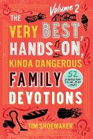 Book Cover for The Very Best, Hands–On, Kinda Dangerous Family – 52 Activities Your Kids Will Never Forget by Tim Shoemaker