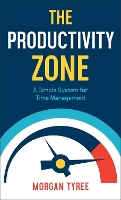 Book Cover for The Productivity Zone – A Simple System for Time Management by Morgan Tyree