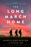 Book Cover for The Long March Home – A World War II Novel of the Pacific by Marcus Brotherton, Tosca Lee
