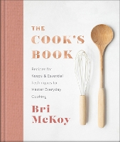 Book Cover for The Cook`s Book – Recipes for Keeps & Essential Techniques to Master Everyday Cooking by Bri McKoy