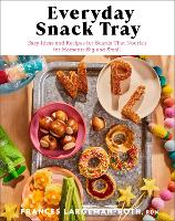 Book Cover for Everyday Snack Tray – Easy Ideas and Recipes for Boards That Nourish for Moments Big and Small by Rdn Largeman–roth