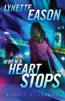 Book Cover for When a Heart Stops – A Novel by Lynette Eason