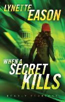 Book Cover for When a Secret Kills – A Novel by Lynette Eason