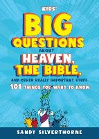 Book Cover for Kids' Big Questions about Heaven, the Bible, and Other Really Important Stuff by Sandy Silverthorne