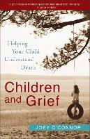 Book Cover for Children and Grief – Helping Your Child Understand Death by Joey Oconnor