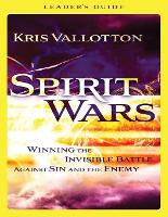 Book Cover for Spirit Wars Leader`s Guide – Winning the Invisible Battle Against Sin and the Enemy by Kris Vallotton