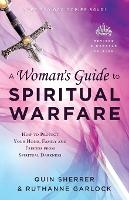 Book Cover for A Woman`s Guide to Spiritual Warfare – How to Protect Your Home, Family and Friends from Spiritual Darkness by Quin Sherrer, Ruthanne Garlock