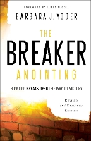 Book Cover for The Breaker Anointing – How God Breaks Open the Way to Victory by Barbara J. Yoder, James Goll, Chuck Pierce