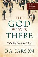 Book Cover for The God Who Is There – Finding Your Place in God`s Story by D. A. Carson