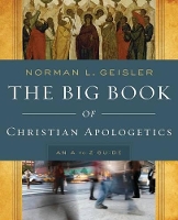 Book Cover for The Big Book of Christian Apologetics – An A to Z Guide by Norman L. Geisler