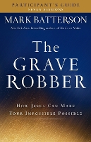 Book Cover for The Grave Robber Participant`s Guide – How Jesus Can Make Your Impossible Possible by Mark Batterson