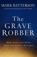 Book Cover for The Grave Robber – How Jesus Can Make Your Impossible Possible by Mark Batterson