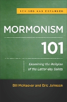 Book Cover for Mormonism 101 – Examining the Religion of the Latter–day Saints by Bill Mckeever, Eric Johnson