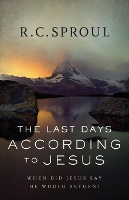 Book Cover for The Last Days according to Jesus – When Did Jesus Say He Would Return? by R. C. Sproul