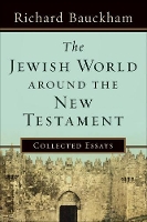Book Cover for The Jewish World around the New Testament by Richard Bauckham