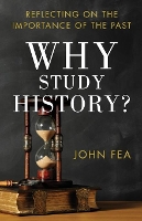 Book Cover for Why Study History? – Reflecting on the Importance of the Past by John Fea