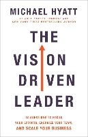 Book Cover for The Vision Driven Leader – 10 Questions to Focus Your Efforts, Energize Your Team, and Scale Your Business by Michael Hyatt