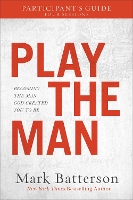 Book Cover for Play the Man Participant`s Guide – Becoming the Man God Created You to Be by Mark Batterson