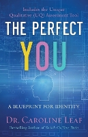 Book Cover for The Perfect You – A Blueprint for Identity by Dr. Caroline Leaf, Robert Turner, Avery Jackson, Peter Amua–quarshie
