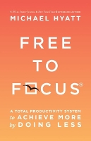 Book Cover for Free to Focus by Michael Hyatt