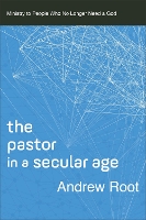 Book Cover for The Pastor in a Secular Age by Andrew Root