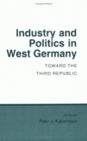 Book Cover for Industry and Politics in West Germany by Peter J. Katzenstein