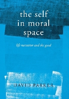 Book Cover for The Self in Moral Space by David Parker